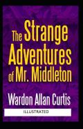 The Strange Adventures Of Mr. Middleton Annotated