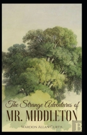 The Strange Adventures Of Mr. Middleton Annotated