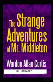 The Strange Adventures Of Mr. Middleton Illustrated