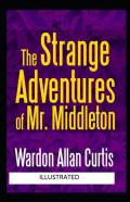 The Strange Adventures Of Mr. Middleton Illustrated