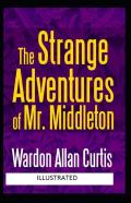 The Strange Adventures Of Mr. Middleton Illustrated