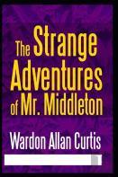 The Strange Adventures Of Mr. Middleton( Illustrated Edition)