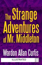 The Strange Adventures Of Mr. Middleton Illustrated