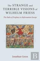 The Strange And Terrible Visions Of Wilhelm Friess