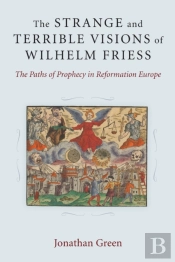 The Strange And Terrible Visions Of Wilhelm Friess