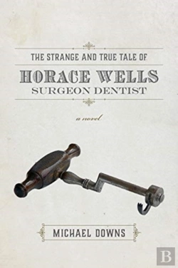Bertrand.pt - The Strange And True Tale Of Horace Wells, Surge Â€“ A Novel