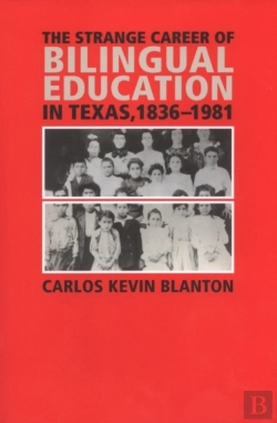 Bertrand.pt - The Strange Career Of Bilingual Education In Texas, 1836-1981