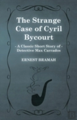 Bertrand.pt - The Strange Case Of Cyril Bycourt (A Classic Short Story Of Detective Max Carrados)