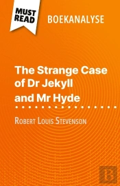 The Strange Case Of Dr Jekyll And Mr Hyde Van Robert Louis Stevenson (Boekanalyse) : Volledige Analyse En Gedetailleerde Samenvatting Van Het Werk
