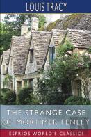 The Strange Case Of Mortimer Fenley (Esprios Classics)