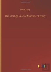 The Strange Case Of Mortimer Fenley