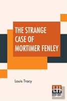 The Strange Case Of Mortimer Fenley