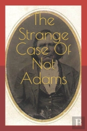 The Strange Case Of Not Adams