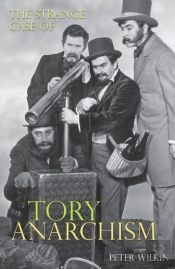 The Strange Case Of Tory Anarchism