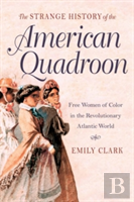 The Strange History Of The American Quadroon
