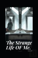 The Strange Life Of Me
