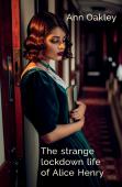 The Strange Lockdown Life Of Alice Henry