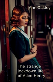 The Strange Lockdown Life Of Alice Henry