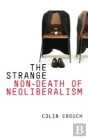 The Strange Non-Death Of Neo-Liberalism
