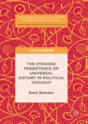 The Strange Persistence Of Universal History In Political Thought