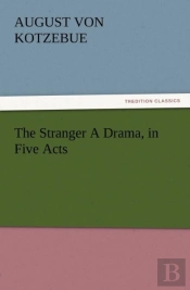 The Stranger A Drama, In Five Acts