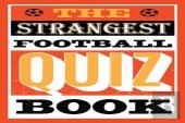 The Strangest Football Quiz Book