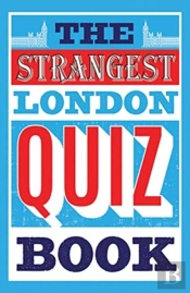 The Strangest London Quiz Book