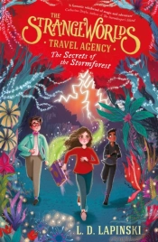 The Strangeworlds Travel Agency: The Secrets Of The Stormforest