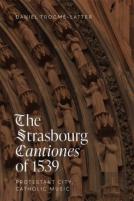 The Strasbourg Cantiones Of 1539: Protestant City, Catholic Music