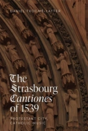 The Strasbourg Cantiones Of 1539: Protestant City, Catholic Music