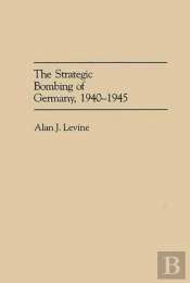 The Strategic Bombing Of Germany, 1940-45