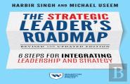The Strategic Leader'S Roadmap, Revised And Updated Edition