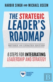 The Strategic Leader'S Roadmap, Revised And Updated Edition