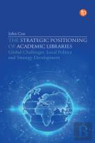 The Strategic Positioning Of Academic Libraries