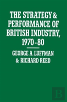 The Strategy And Performance Of British Industry, 1970-80