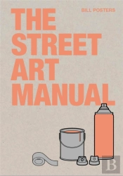 The Street Art Manual