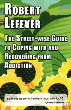 Bertrand.pt - The Street-Wise Guide To Coping With & Recovering From Addiction
