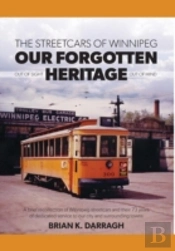 The Streetcars Of Winnipeg - Our Forgotten Heritage