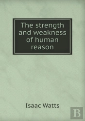 The Strength And Weakness Of Human Reason