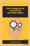 The Strength Is A State Of Natural Mind