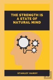 The Strength Is A State Of Natural Mind