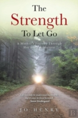 Bertrand.pt - The Strength To Let Go: A Mother'S Journey Through Her Son'S Addiction
