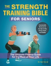 The Strength-Training Bible For Seniors