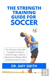 The Strength Training Guide For Soccer