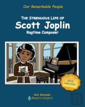 The Strenuous Life Of Scott Joplin