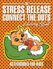 The Stress Release Connect The Dots Activity Book