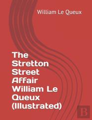 The Stretton Street Affair William Le Queux (Illustrated)