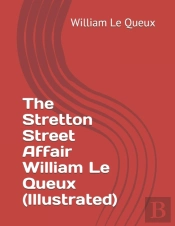 The Stretton Street Affair William Le Queux (Illustrated)