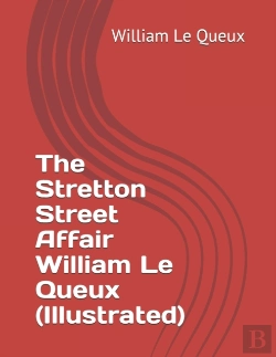 Bertrand.pt - The Stretton Street Affair William Le Queux (Illustrated)