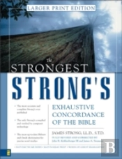 The Strongest Strong'S Exhaustive Concordance Of The Bible Larger Print Edition